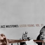 Jazz Milestones: Lester Young, Vol. 21专辑