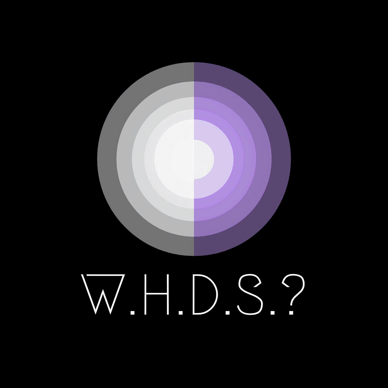 W.H.D.S.?