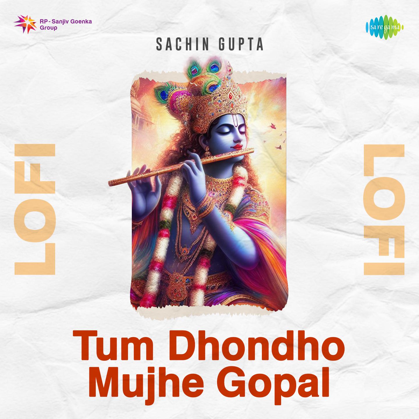 Sachin Gupta - Tum Dhondho Mujhe Gopal Lofi
