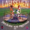 Lah Seven - Merry Go Round (feat. Beat King) (Radio Edit)