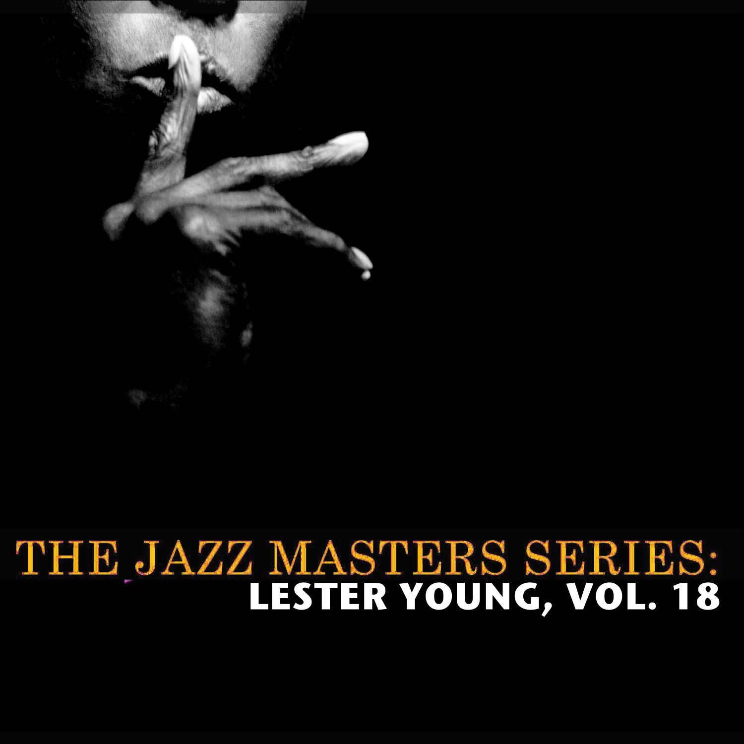 The Jazz Masters Series: Lester Young, Vol. 18专辑