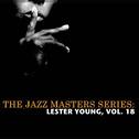 The Jazz Masters Series: Lester Young, Vol. 18专辑