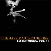 The Jazz Masters Series: Lester Young, Vol. 18