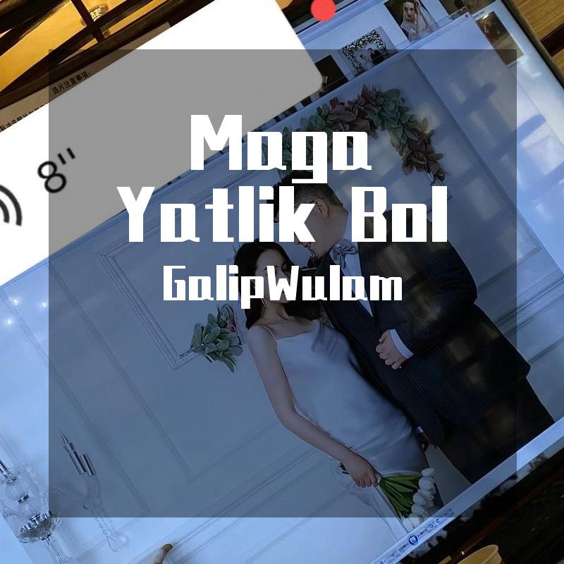 Maga Yatlik Bol