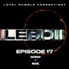 LOYAL RUMBLE - Episode 17 - Leboii