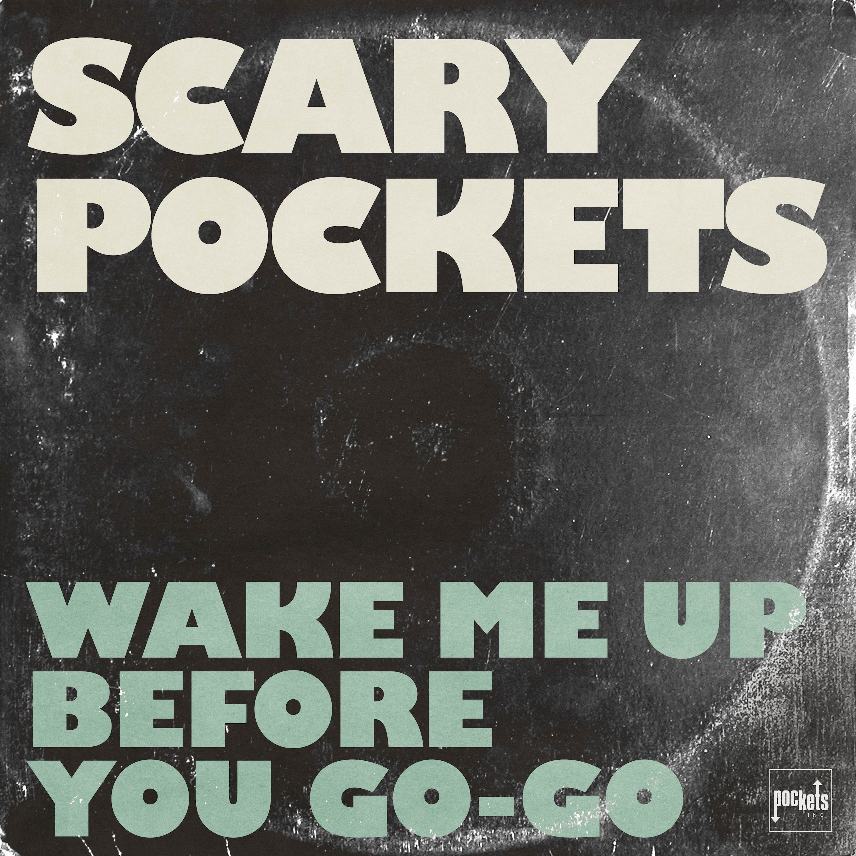 Scary Pockets - Wake Me Up Before You Go-Go