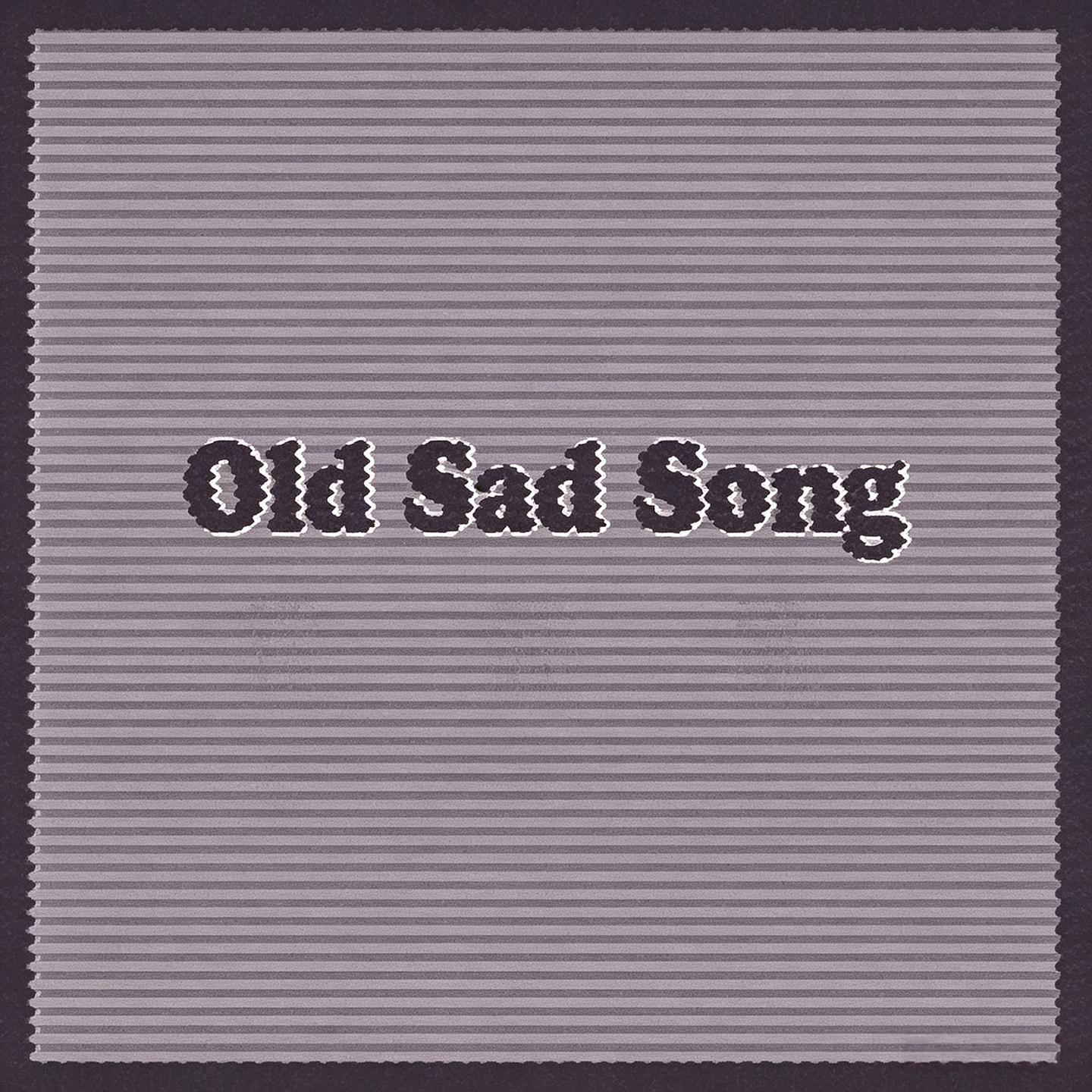 Old Sad Song