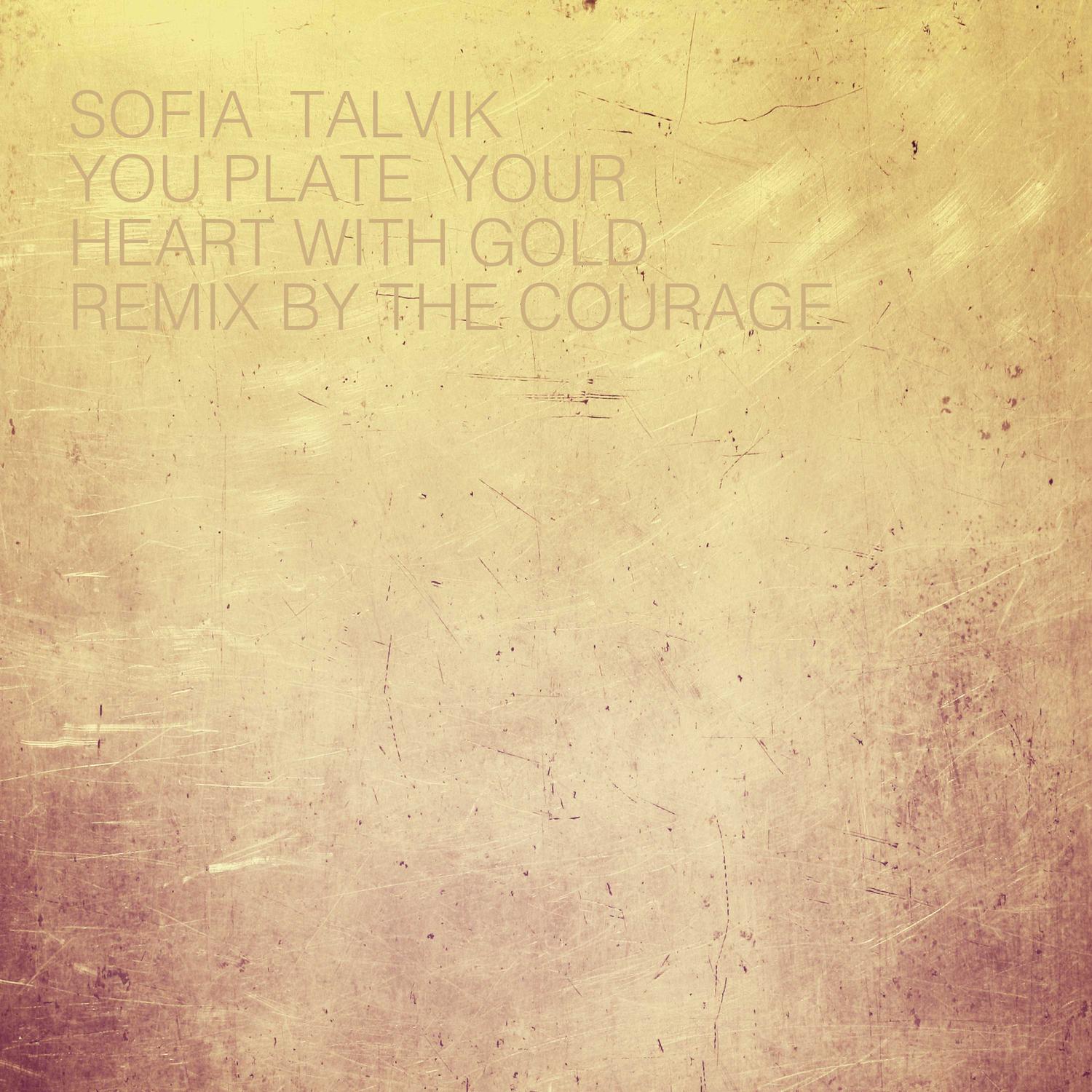 You Plate Your Heart with Gold (The Courage Remix)