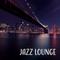 Jazz Lounge – Most Essential Jazz, New York  Bar Lounge, Jazz Hits, Smooth Romantic Jazz专辑