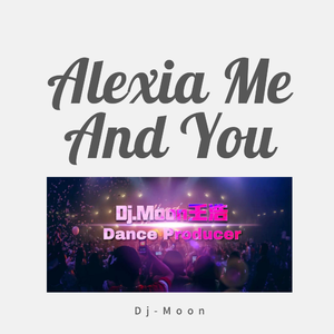 Alexia - Me And You(Dj葒亾 Extended Mix) （升3半音）