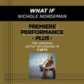 Premiere Performance Plus: What If