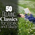 50 Relaxing Classics for Work and Study