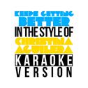 Keeps Getting Better (In the Style of Christina Aguilera) [Karaoke Version] - Single专辑