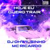 DJ Ohwilsinho - Hoje Eu Quero Trair