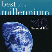 Best of the Millennium: Top 40 Classical Hits