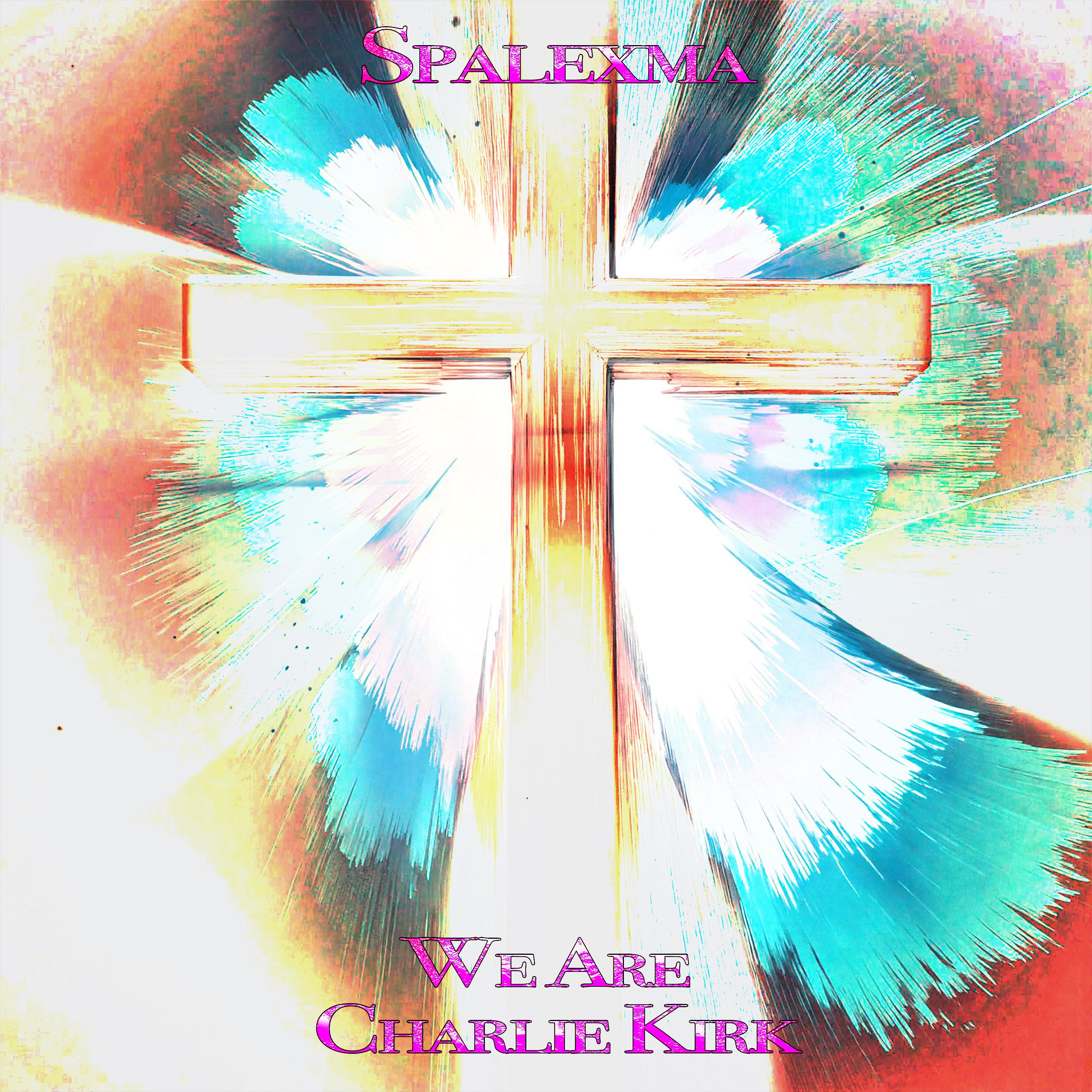 We Are Charlie Kirk - Spalexma