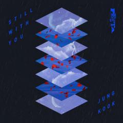 Still With You（翻自 JUNG KOOK）