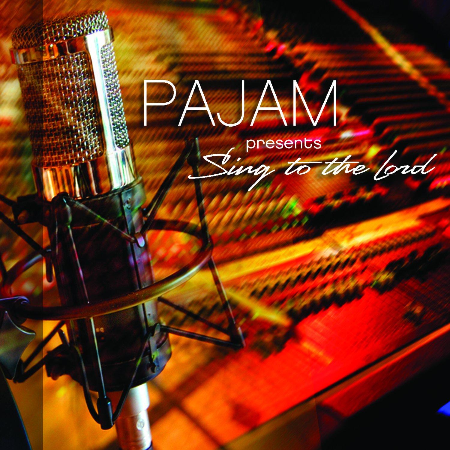 Pajam Presents: Sing to the Lord