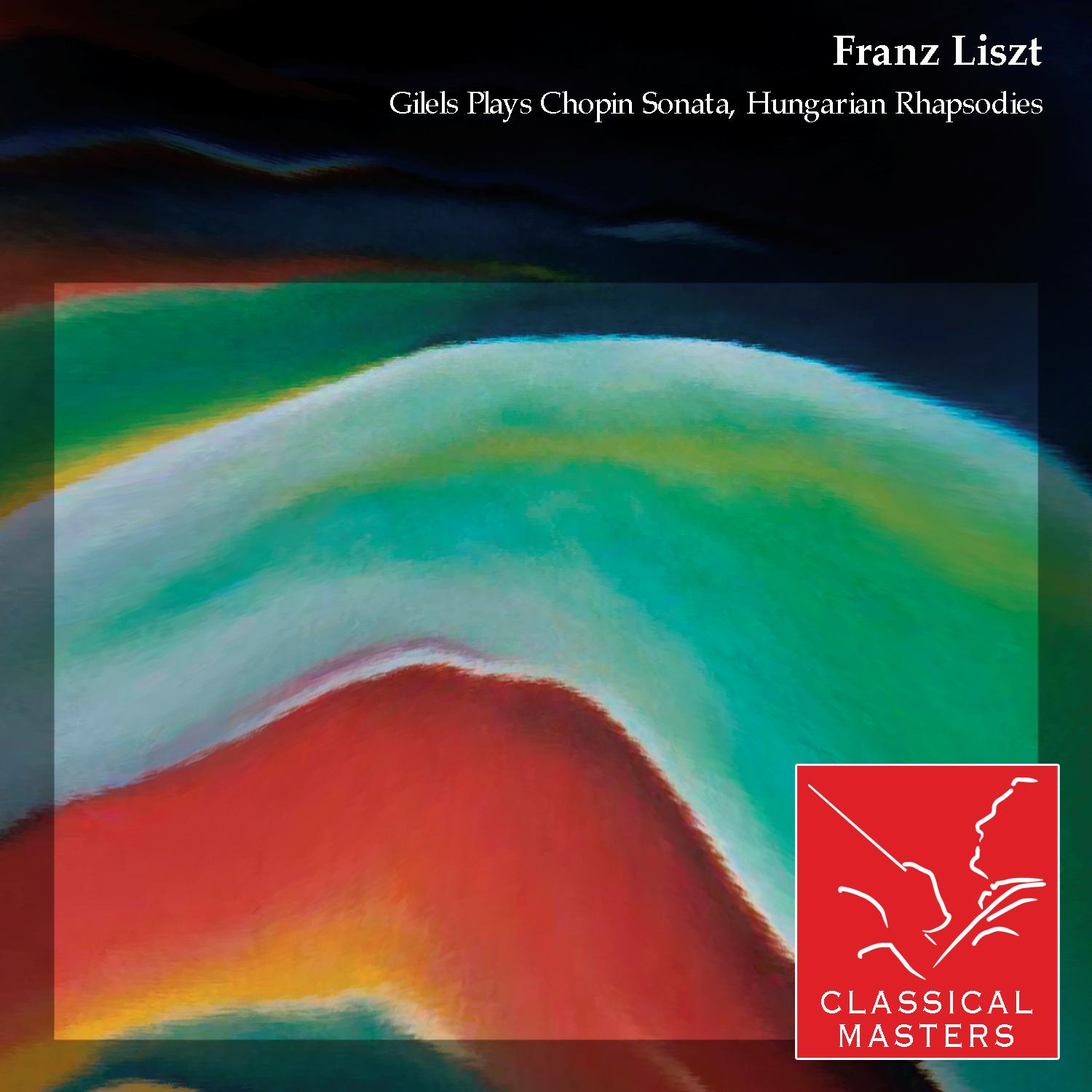 Gilels Plays Chopin Sonata, Hungarian Rhapsodies