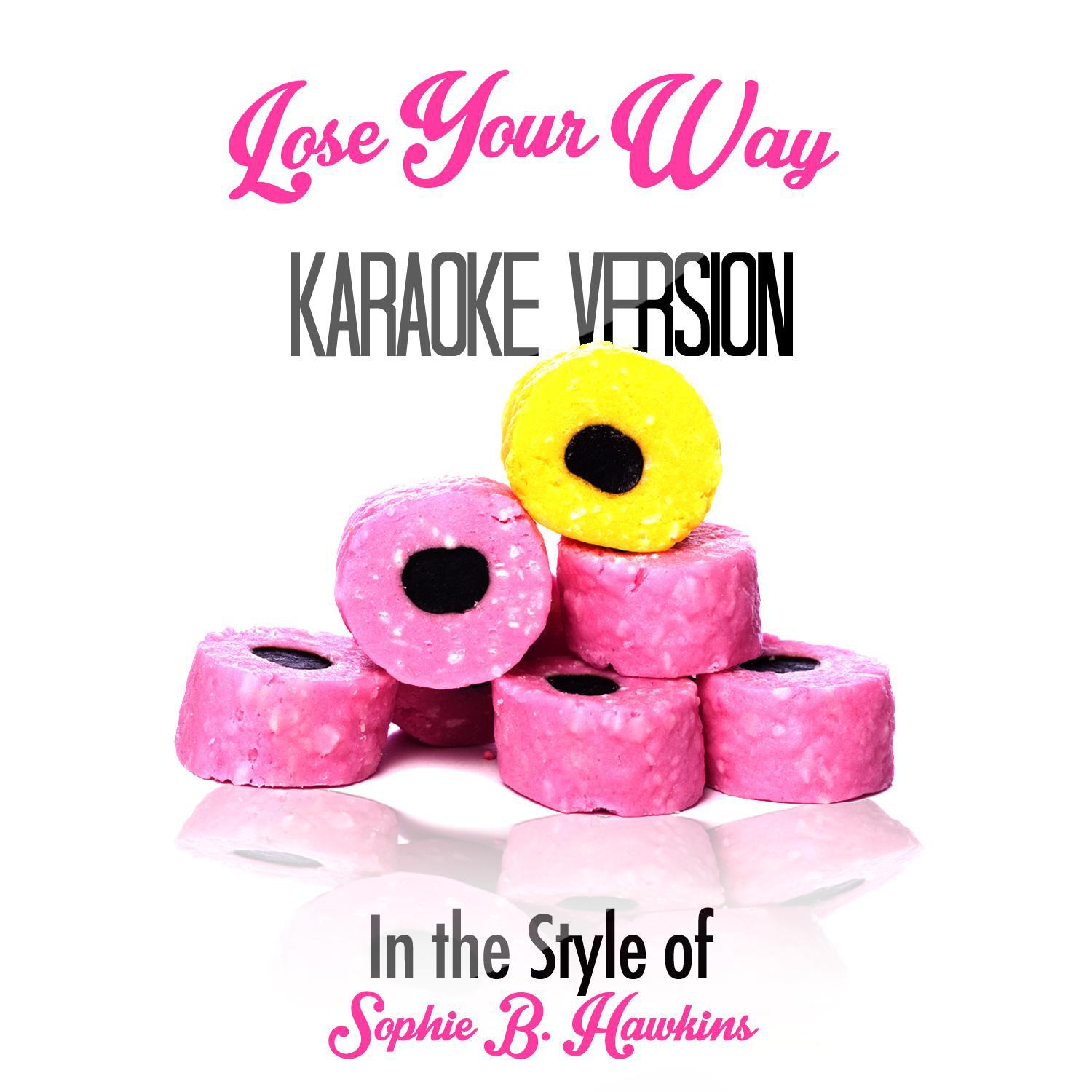 Lose Your Way (In the Style of Sophie B. Hawkins) [Karaoke Version] - Single专辑