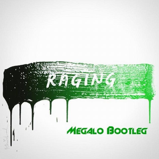 Raging (Megalo Bootleg)