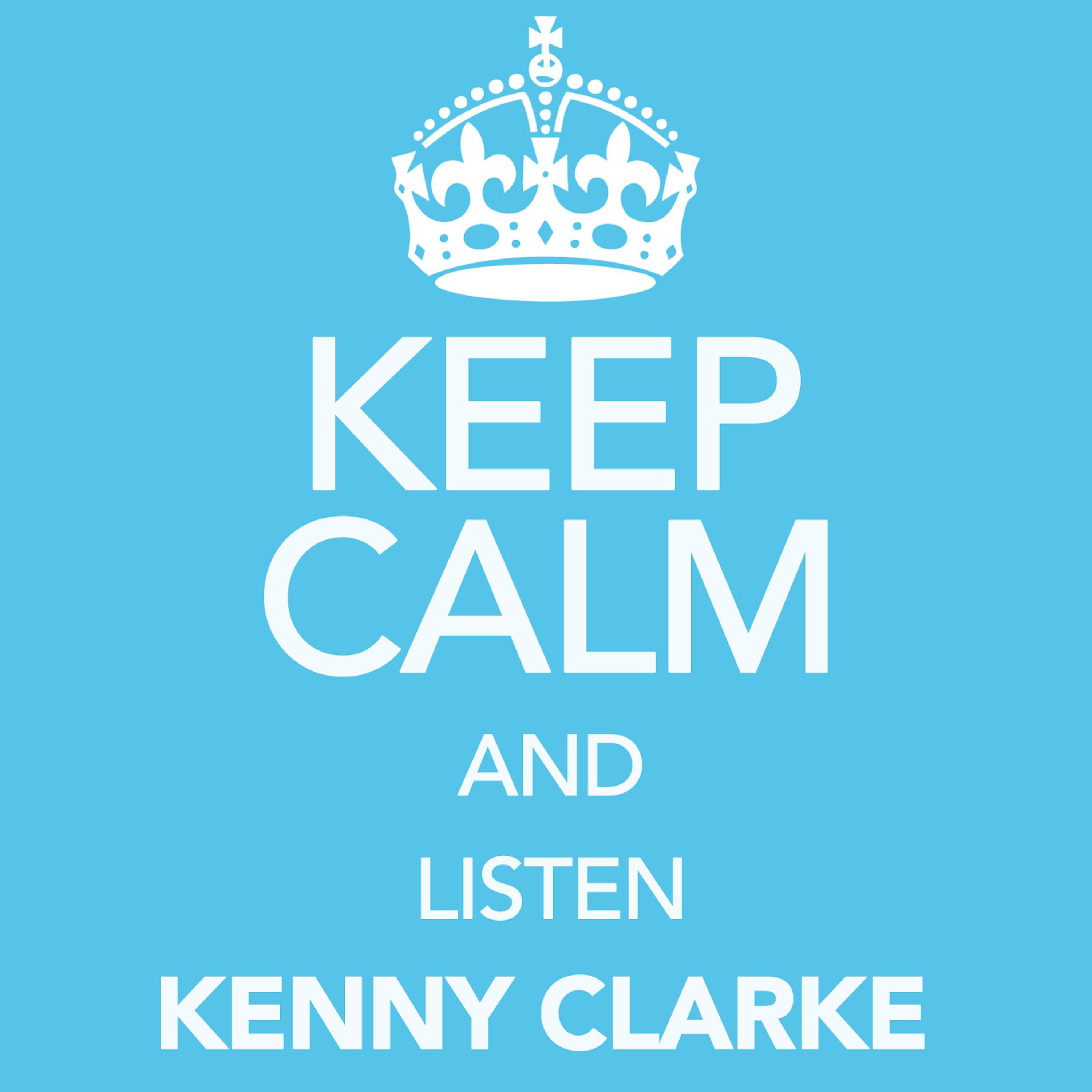 Keep Calm and Listen Kenny Clarke