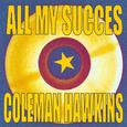 All My Succes - Coleman Hawkins