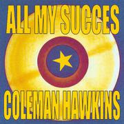 All My Succes - Coleman Hawkins