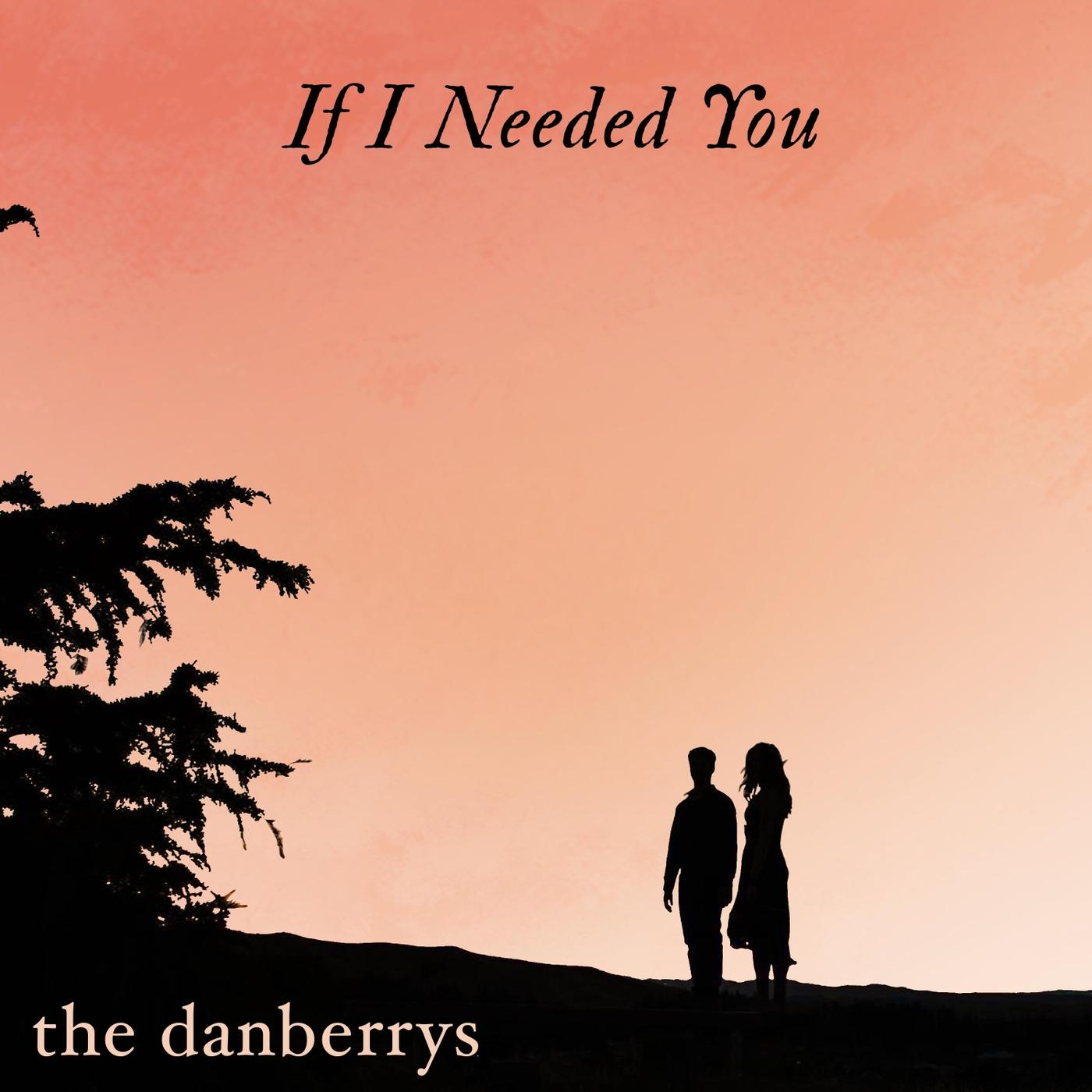 If I Needed You