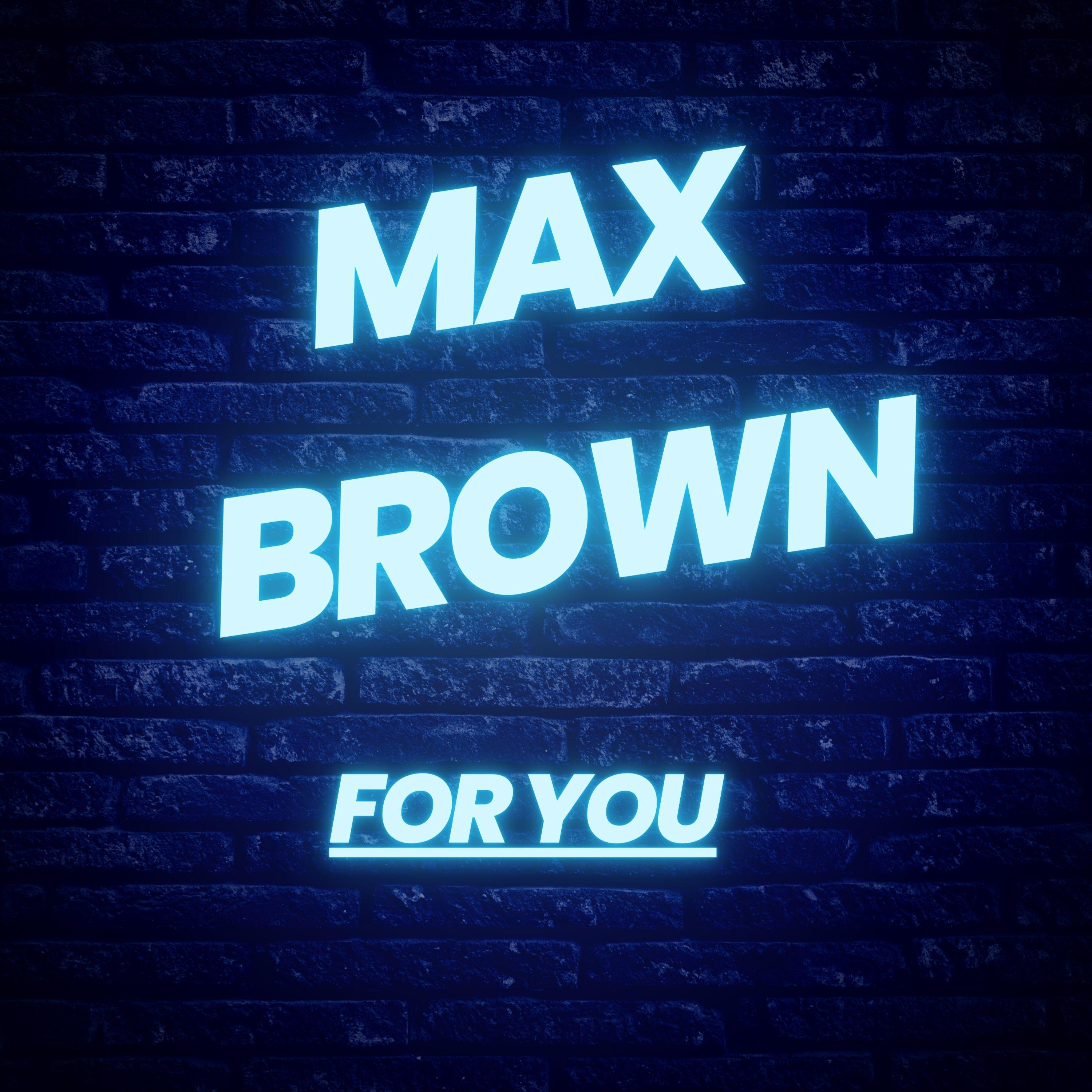 Max Brown - For You