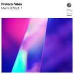 Protocol Vibes - Miami 2018 pt. 1专辑