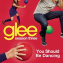 You Should Be Dancing (Glee Cast Version)专辑