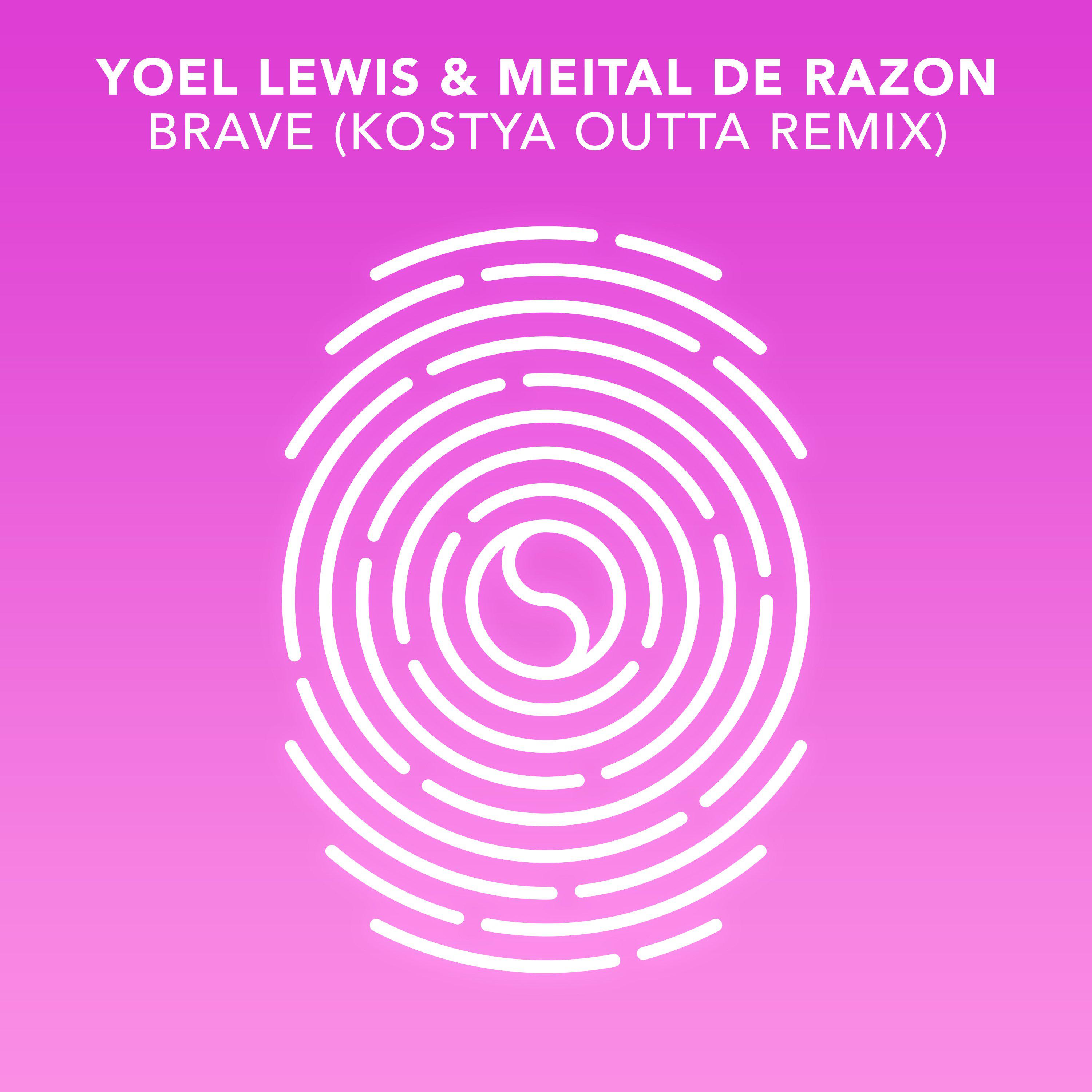 YOEL LEWIS - Brave (Kostya Outta Remix)