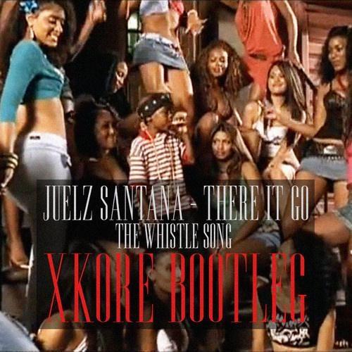 There It Go (The Whistle Song) (xKore Bootleg)