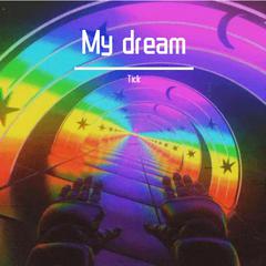 My dream (prod by YBX易帮歆）