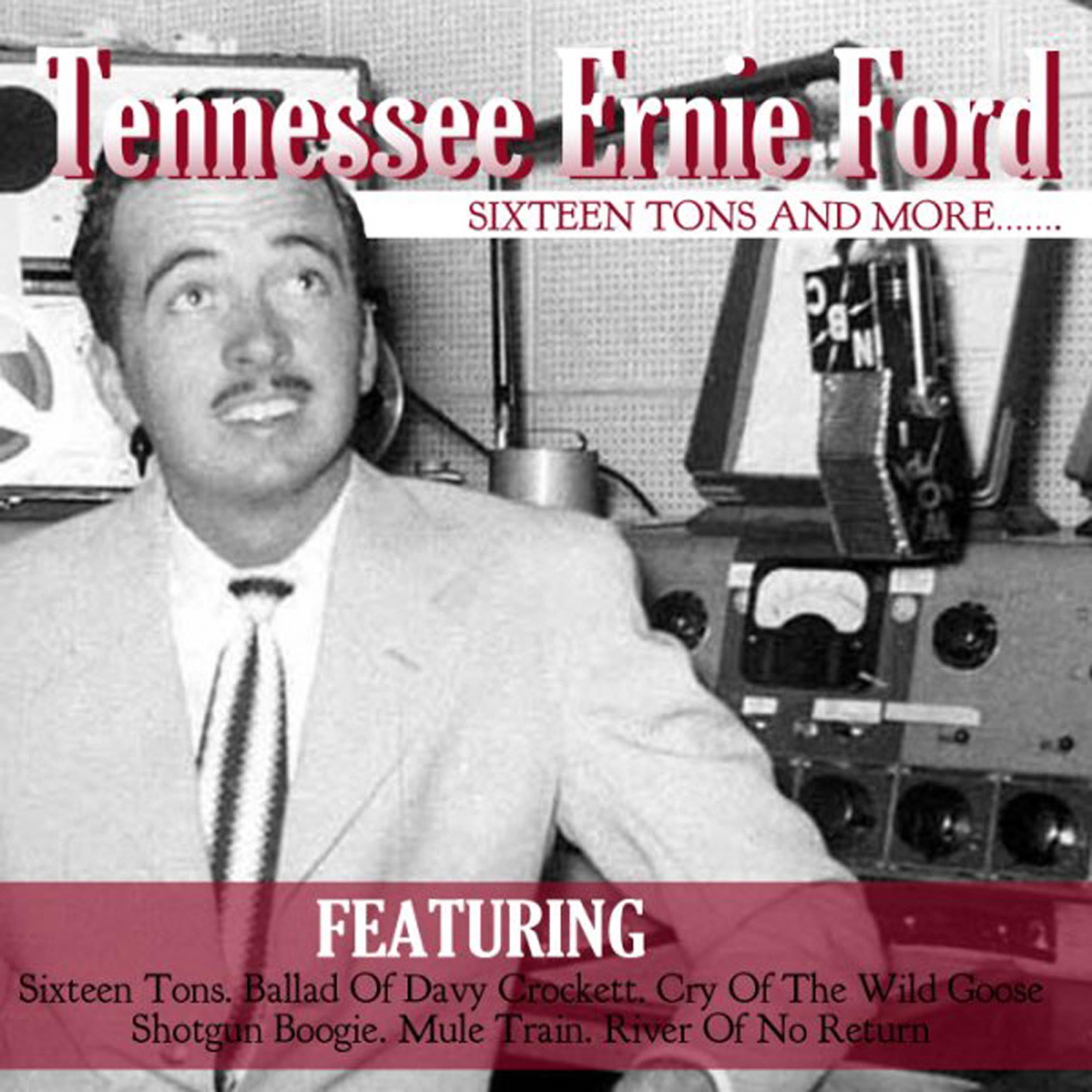 Sixteen Tons and More