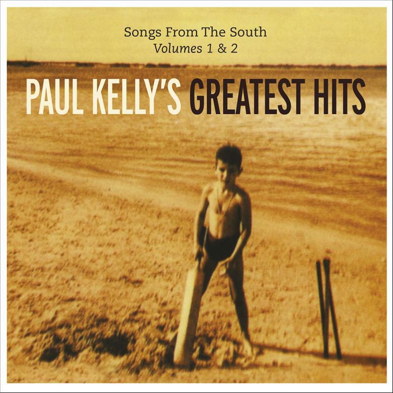 Paul Kelly's Greatest Hits - Songs From The South, Vols 1 & 2