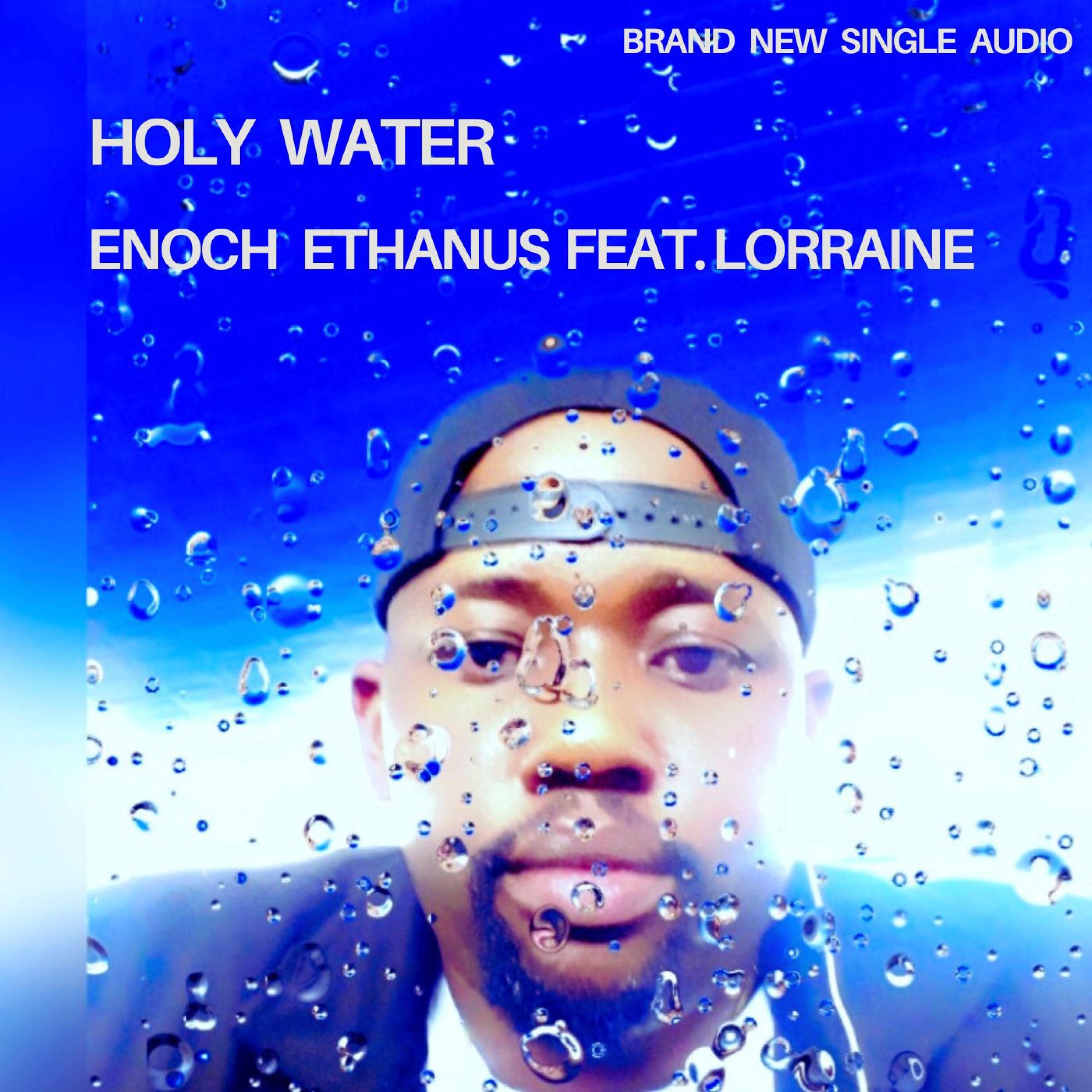 Enoch Ethanus - Holy Water (feat. Lorraine)