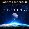 Hope for the Future (From the "Destiny" Video Game End Credits)