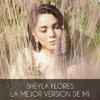 Sheyla Flores - La Mejor Versión de Mi (Cover)