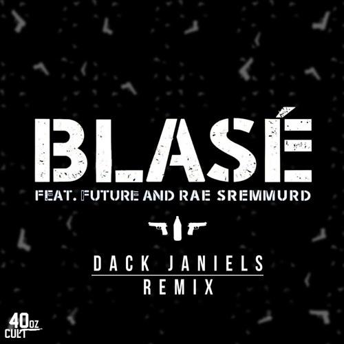 Blasé (Dack Janiels Remix)