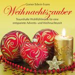 Weihnachtszauber : Musik für eine entspannte Advents- und Weihnachtszeit专辑