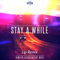 Stay A While（Lip Remix）专辑