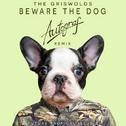 Beware The Dog (Autograf Remix)专辑