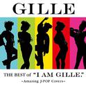 The Best of “I AM GILLE.”~Amazing J-POP Covers~专辑