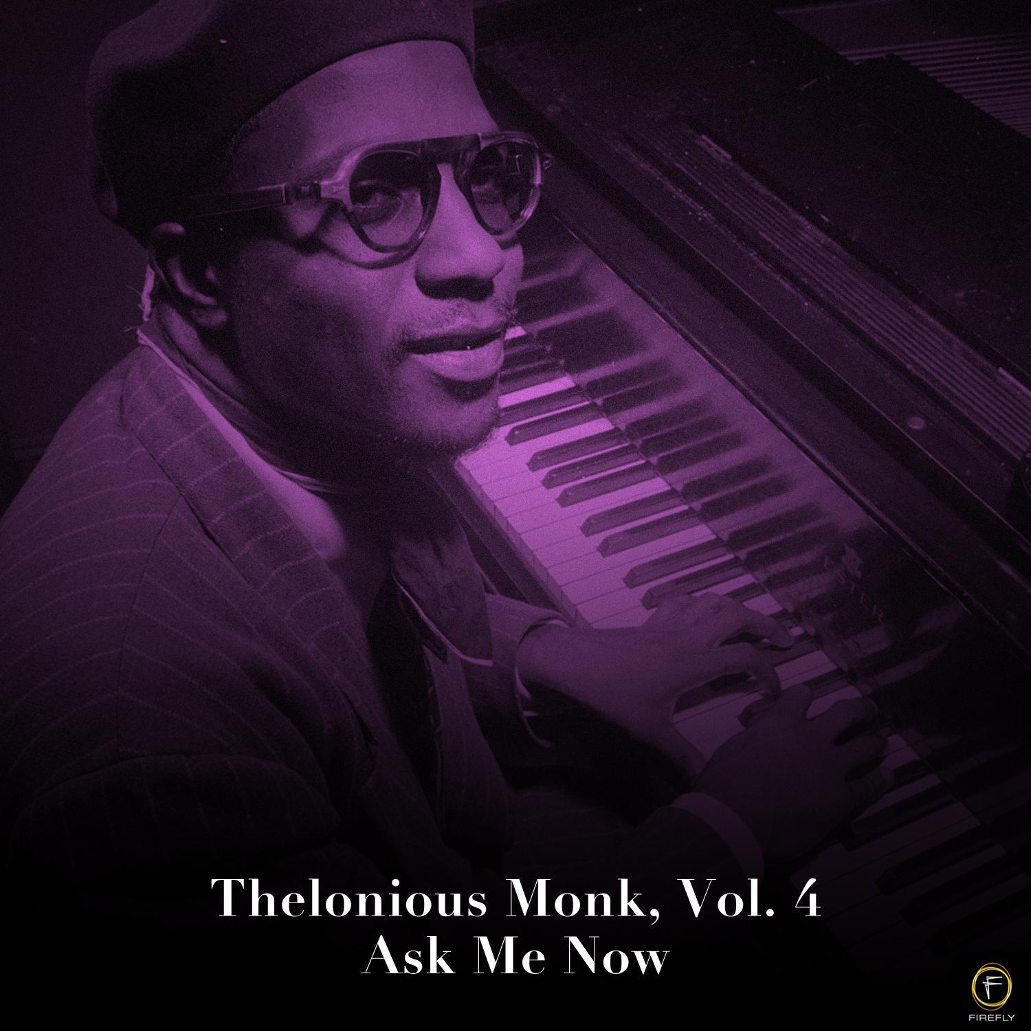 Thelonious Monk, Vol. 4: Ask Me Now专辑