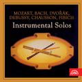 Mozart, Bach, Dvořák, Debussy, Chausson, Fibich: Instrumental Solos