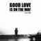 GOOD LOVE IS ON THE WAY专辑