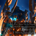 ALiEz -Remix Ver. by Maybe-