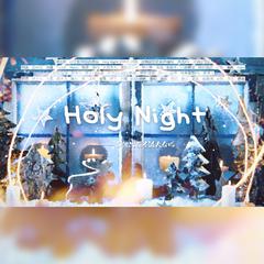 Holy Night（翻自 时之歌项目组时之歌项目组）